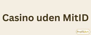 Danish Casinoer Uden MitID Find Dine Favoritter