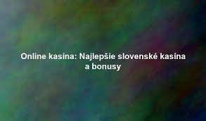 Zahraničné kasína pre Slovákov Všetko, čo potrebujete vedieť 2134890426